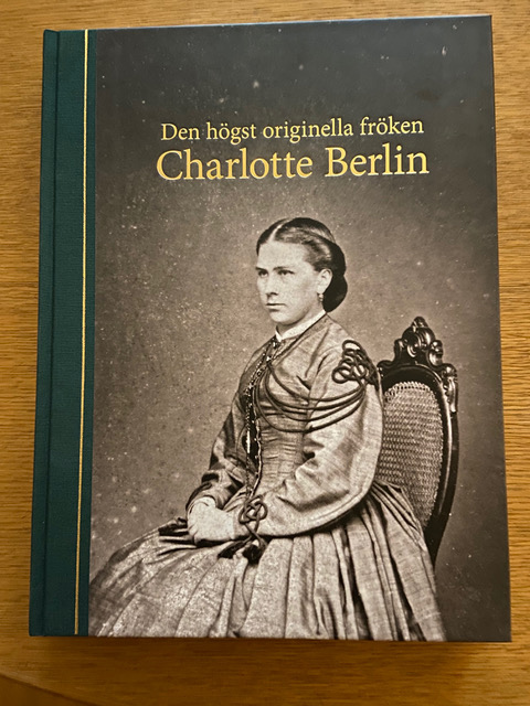 Den högst originella fröken Charlotte Berlin, red. Ingela Bergils, Lucas Gölén, Håkan Nilsson, 2016